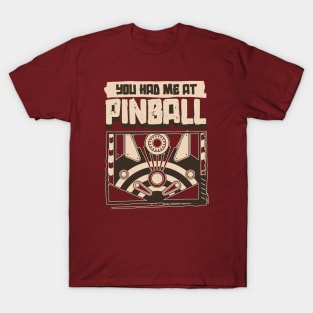 You Had Me At Pinball T-Shirt